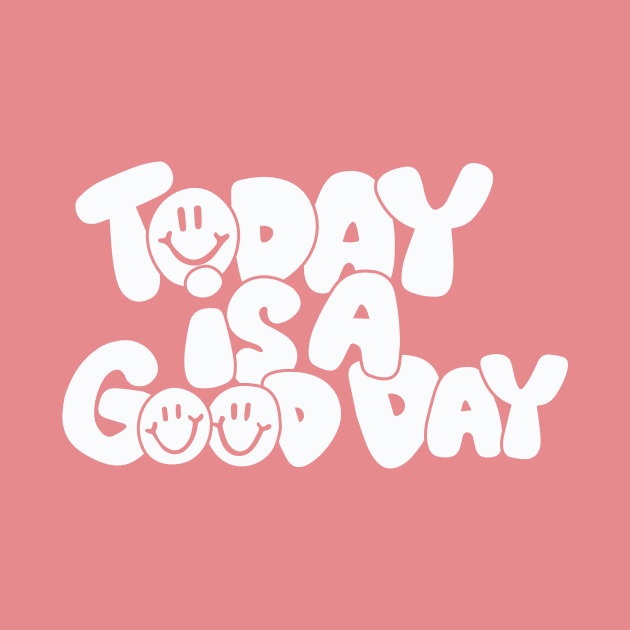 Today Is a Good Day by Taylor Thompson Art