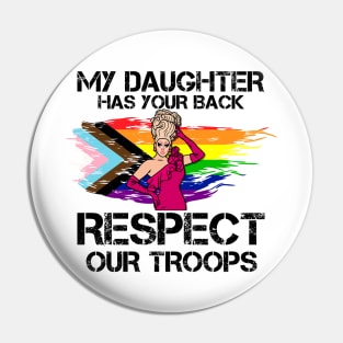 My Daughter Has Your Back, Respect Our Troops - Funny Drag Joke Pin