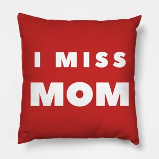 I MISS MOM Pillow