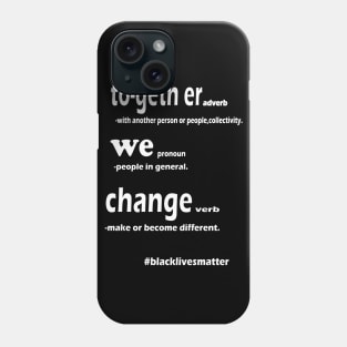 Together We Change Phone Case