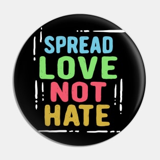 Spread Love Not Hate Pin