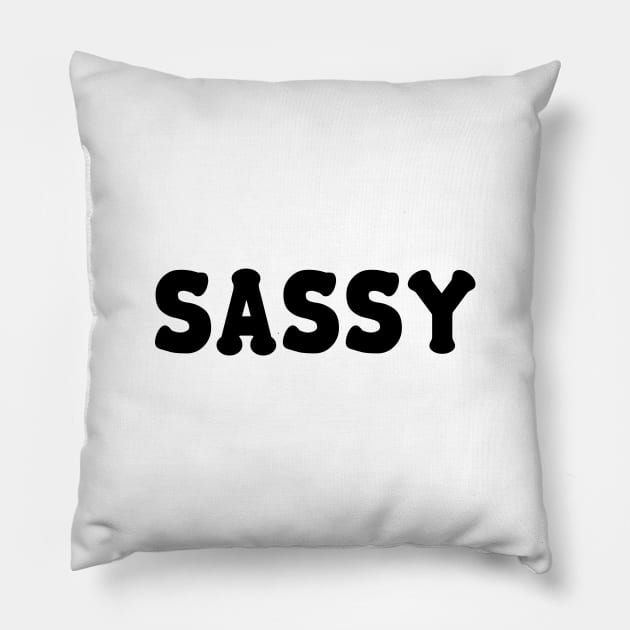 SASSY Pillow by NotoriousMedia