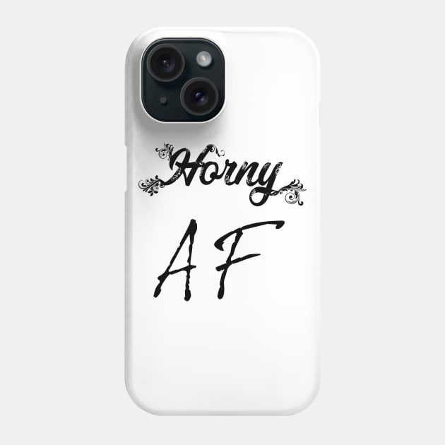 Horny AF Phone Case by PlanetJoe