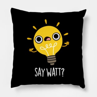 Say Watt Funny Light Bulb Pun Pillow