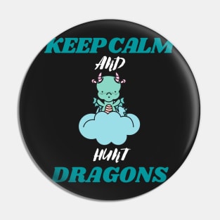 keep calm and hunt dragons (keep calm, hunt dragons, dragon hunters, dragon hunt) Pin