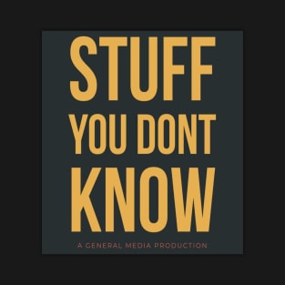 Stuff You Dont Know T-Shirt