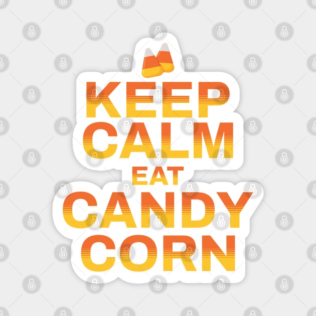 KEEP CALM AND EAT CANDY CORN Magnet by HolidayBug