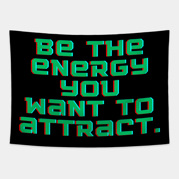 Be the energy you want to attract Tapestry by SperkerFulis