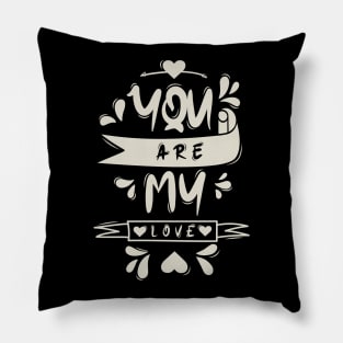 You Are My Love Pillow