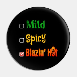 Mild Spicy Blazin' Hot Pin