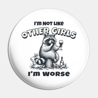 I'm Not Like Other Girls, I'm Worse Pin