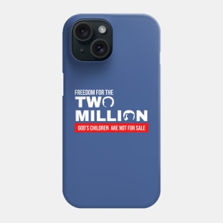 Freedom For Two Million God's Children Are Not For Sale. Funny Political Phone Case