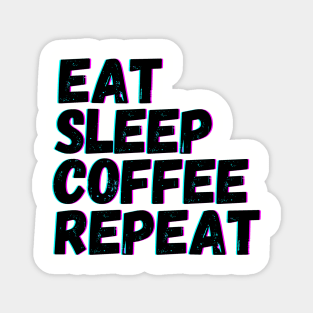 Eat Sleep Coffee Repeat Magnet