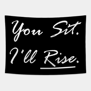 You Sit. I'll Rise (White) Tapestry