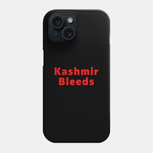 Kashmir Bleeds Pray For Kashmir To Stop Massacre Killing Phone Case