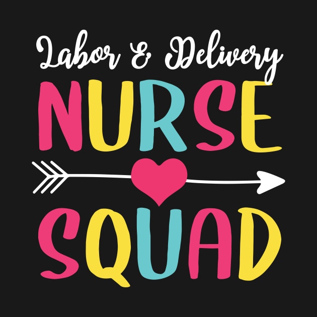 Disover Labor & Delivery Nurse Squad Cute Funny Nurses Gift - Nurse - T-Shirt