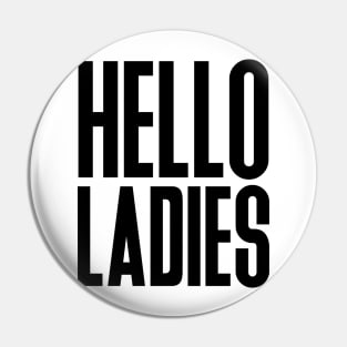 Hello Ladies Pin