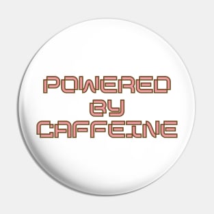 Powered by Caffeine Pin