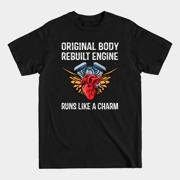 Discover Original Body Rebuilt Engine Runs Like a Charm - Open Heart Surgery - T-Shirt