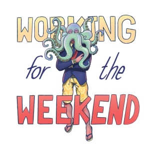 Working for the Weekend T-Shirt