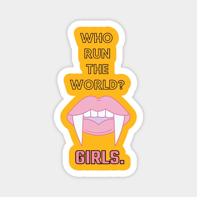 Who run the world? GIRLS Magnet by GOT A FEELING