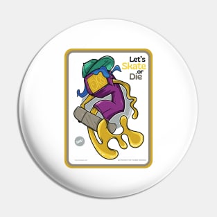 Let's skate or die ver 2 Pin