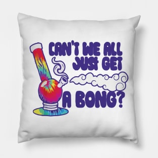 can't we all just get a bong merch Pillow