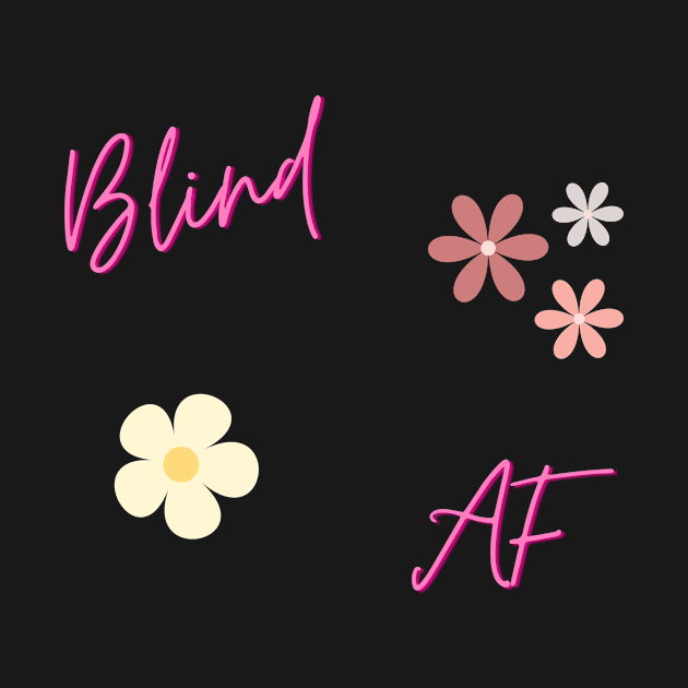 Blind AF Pretty by Blindesign