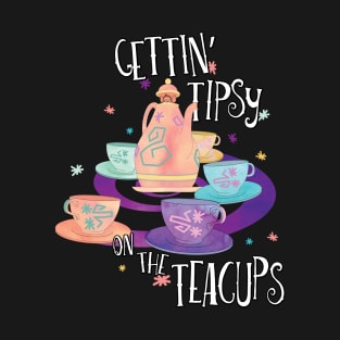 Gettin' Tipsy on the Teacups T-Shirt