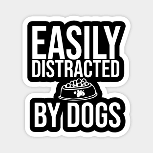 Easily Distracted By Dogs Shirt - I Like My Dog More Than I Like People - Dog Lover - Pet All Dogs Shirt Magnet