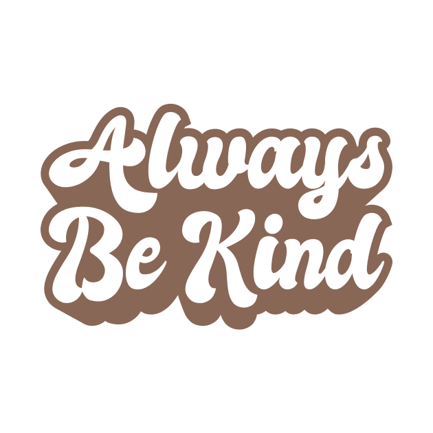 'Always Be Kind' Cool Kindness Anti-Bullying by ourwackyhome