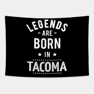 Legends Are Born In Tacoma Tapestry