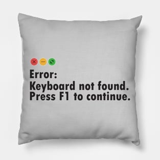 Funny Computer Error Message: Keyboard Not Found. press F1 to continue Pillow