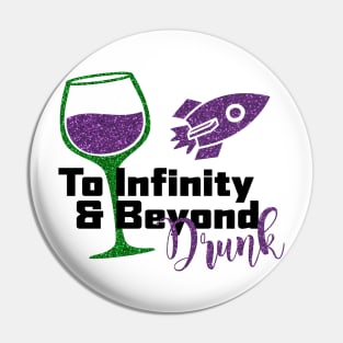 To Infinity and Beyond Drunk Pin