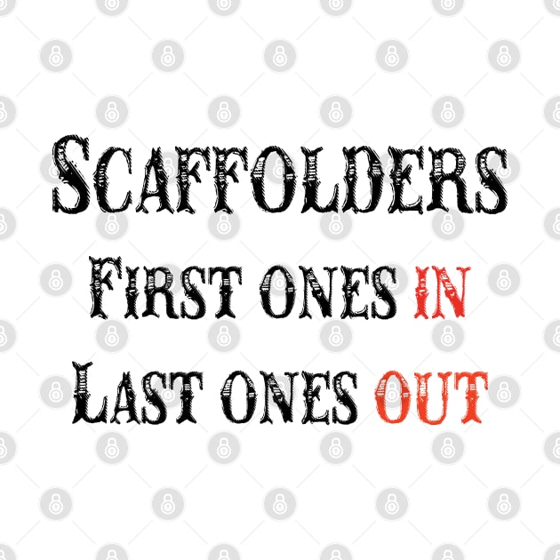 Scaffolders First Ones In/Last Ones out by Scaffoldmob