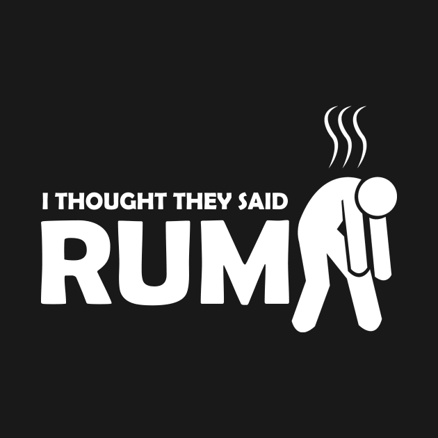 I thought they said rum by quotesTshirts