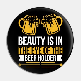 Beauty Is In The Eye of The Beer Holder T Shirt For Women Men Pin