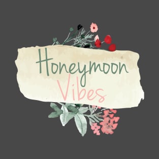 HONEYMOON VIBES || GIFTS FOR COUPLE T-Shirt