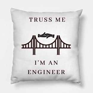 Truss Me, I'm Engineer Pillow