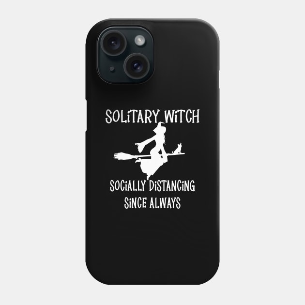 Solitary Witch Socially Distancing Since Always Chihuahua Cheeky Witch® Phone Case by Cheeky Witch