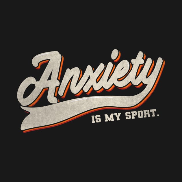 Anxiety is my sport by Piercek25