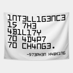 Intelligence Is The Ability To Adapt To Tapestry