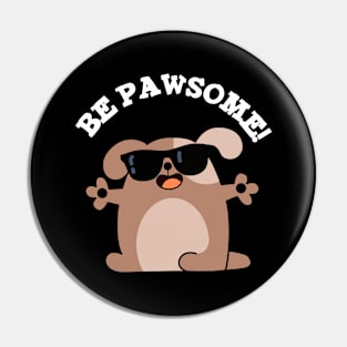 Be Pawsome Cute Awesome Dog Pun Pin
