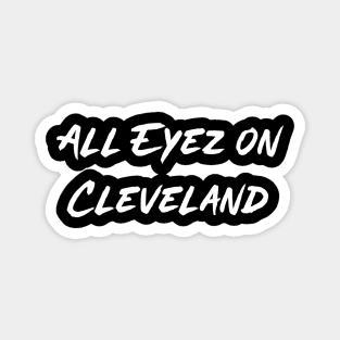 All Eyez on Cleveland 2022 Magnet