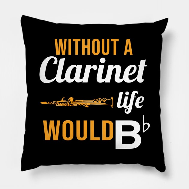 Without A Clarinet, Life Would Bb Pillow by sunima