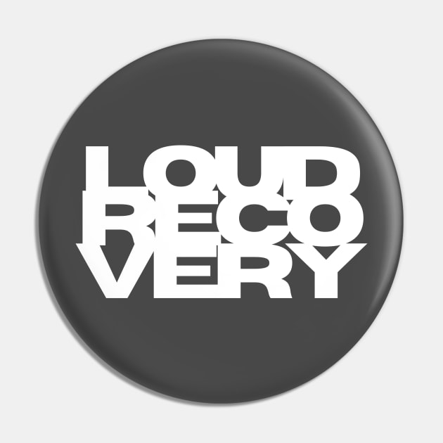 LouD Recovery front and back Pin by Loud Recovery