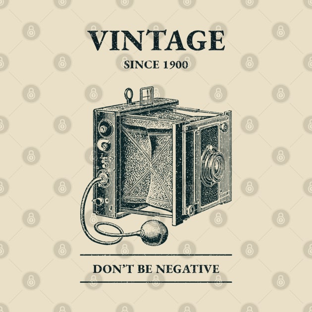 Vintage Since 1900 Don’t Be Negative by soondoock