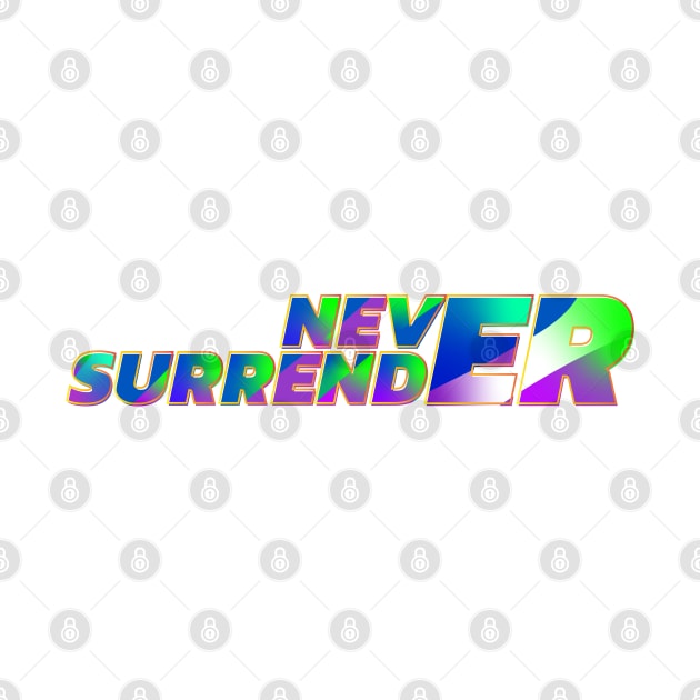 Never surrender | Creative Design by Leo Stride
