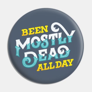 Been Mostly Dead Pin