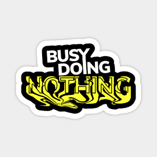 Busy Doing Nothing Magnet